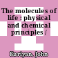 The molecules of life : physical and chemical principles /