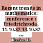 Recent trends in mathematics: conference : Friedrichroda, 11.10.82-13.10.82 : Conference.
