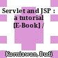 Servlet and JSP : a tutorial [E-Book] /