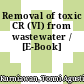 Removal of toxic CR (VI) from wastewater / [E-Book]