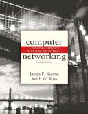 Computer networking : a top-down approach featuring the internet /