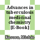 Advances in tuberculosis medicinal chemistry [E-Book] /