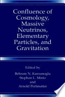 Confluence of Cosmology, Massive Neutrinos, Elementary Particles, and Gravitation [E-Book] /
