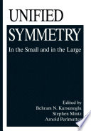 Unified Symmetry [E-Book] : In the Small and in the Large /