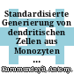 Standardisierte Generierung von dendritischen Zellen aus Monozyten : (Untersuchungen und Beiträge zur Prozessentwicklung) /