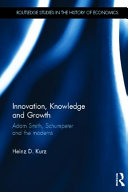 Innovation, knowledge and growth : Adam Smith, Schumpeter and the moderns [E-Book] /