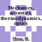 Mechanics, acoustics, thermodynamics, optics