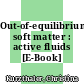 Out-of-equilibrium soft matter : active fluids [E-Book] /