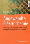 Angewandte Elektrochemie : Grundlagen, Messtechnik, Elektroanalytik, Energiewandlung, technische Verfahren /