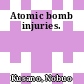 Atomic bomb injuries.