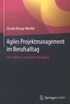 Agiles Projektmanagement im Berufsalltag : für mittlere und kleine Projekte /