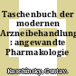 Taschenbuch der modernen Arzneibehandlung : angewandte Pharmakologie /