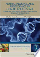 Nutrigenomics and proteomics in health and disease : towards a systems-level understanding of gene-diet interactions [E-Book] /