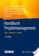 Handbuch Projektmanagement : Agil - Klassisch - Hybrid [E-Book] /