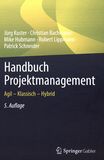 Handbuch Projektmanagement : agil - klassisch - hybrid /