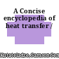A Concise encyclopedia of heat transfer /