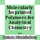 Molecularly Imprinted Polymers for Analytical Chemistry Applications [E-Book] /