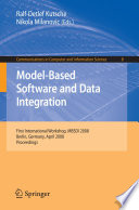 Model-Based Software and Data Integration [E-Book] : First International Workshop, MBSDI 2008, Berlin, Germany, April 1-3, 2008. Proceedings /