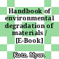 Handbook of environmental degradation of materials / [E-Book]