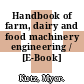 Handbook of farm, dairy and food machinery engineering / [E-Book]
