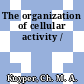 The organization of cellular activity /