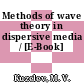 Methods of wave theory in dispersive media / [E-Book]