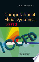 Computational Fluid Dynamics 2010 [E-Book] : Proceedings of the Sixth International Conference on Computational Fluid Dynamics, ICCFD6, St Petersburg, Russia, on July 12-16, 2010 /