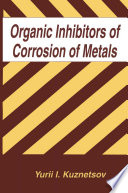 Organic Inhibitors of Corrosion of Metals [E-Book] /