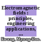Electromagnetic fields : principles, engineering applications, and biophysical effects [E-Book] /