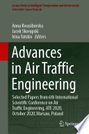 Advances in Air Traffic Engineering [E-Book] : Selected Papers from 6th International Scientific Conference on Air Traffic Engineering, ATE 2020, October 2020,Warsaw, Poland /