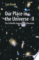 Our Place in the Universe - II [E-Book] : The Scientific Approach to Discovery /