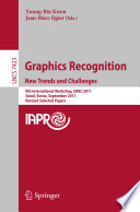 Graphics Recognition. New Trends and Challenges [E-Book] : 9th International Workshop, GREC 2011, Seoul, Korea, September 15-16, 2011, Revised Selected Papers /