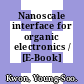 Nanoscale interface for organic electronics / [E-Book]