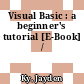 Visual Basic : a beginner's tutorial [E-Book] /