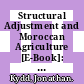 Structural Adjustment and Moroccan Agriculture [E-Book]: An Assessment of the Reforms in the Sugar and Cereal Sectors /