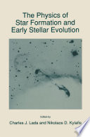 The Physics of Star Formation and Early Stellar Evolution [E-Book] /