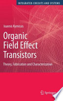 Organic Field Effect Transistors [E-Book] : Theory, Fabrication and Characterization /