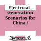 Electrical - Generation Scenarios for China /