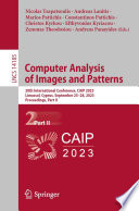 Computer Analysis of Images and Patterns [E-Book] : 20th International Conference, CAIP 2023, Limassol, Cyprus, September 25-28, 2023, Proceedings, Part II /
