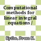 Computational methods for linear integral equations /