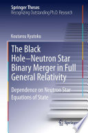 The Black Hole-Neutron Star Binary Merger in Full General Relativity [E-Book] : Dependence on Neutron Star Equations of State /