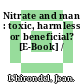 Nitrate and man : toxic, harmless or beneficial? [E-Book] /