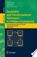Generative and Transformational Techniques in Software Engineering [E-Book] / International Summer School, GTTSE 2005, Braga, Portugal, July 4-8, 2005. Revised Papers