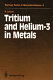 Tritium and he-003 in metals
