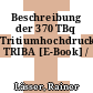 Beschreibung der 370 TBq Tritiumhochdruckbeladungsapparatur TRIBA [E-Book] /