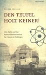 Den Teufel holt keiner! : Otto Hahn und das Kaiser-Wilhelm-Institut für Chemie in Tailfingen /