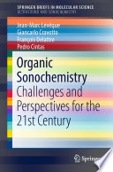 Organic Sonochemistry [E-Book] : Challenges and Perspectives for the 21st Century /