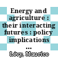 Energy and agriculture : their interacting futures : policy implications of global models [E-Book] /