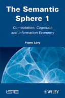 The semantic sphere : computation, cognition and information economy [E-Book] /