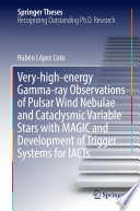 Very-high-energy Gamma-ray Observations of Pulsar Wind Nebulae and Cataclysmic Variable Stars with MAGIC and Development of Trigger Systems for IACTs [E-Book] /
